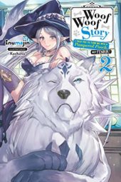 Woof Woof Story: I Told You to Turn Me Into a Pampered Pooch, Not Fenrir! Volume 2 Review