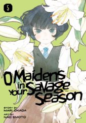 O Maidens in your Savage Season Volume 5