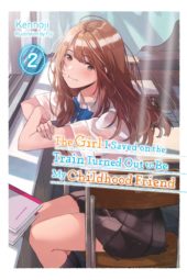 The Girl I Saved on the Train Turned Out to Be My Childhood Friend Volume 2 Review