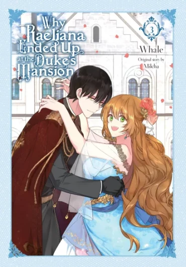 Why Raeliana Ended Up at the Duke's Mansion volume 3 cover