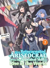 As a Reincarnated Aristocrat, I’ll Use My Appraisal Skill to Rise in the World Volume 2 (Light Novel) Review
