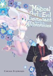 The Magical Girl and the Evil Lieutenant Used to Be Archenemies Omnibus Review