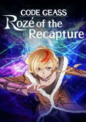 Code Geass: Rozé of the Recapture Episodes 1 – 12 Streaming Review