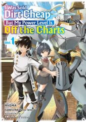 I Was Sold Dirt Cheap, But My Power Level Is Off the Charts Volume 1 Review