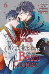 The Other World’s Books Depend on the Bean Counter (manga) Volume 6 Review
