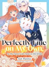 Perfectly Fine on My Own, So My Fiancé Can Twist in the Wind Volume 2 Review