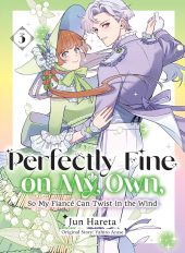 Perfectly Fine on My Own, So My Fiancé Can Twist in the Wind Volume 3 Review